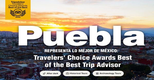 Representa Puebla lo mejor de México: TripAdvisor