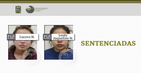 Dictan sentencia a Lucero N. y Leidy Jaqueline N. por el delito de homicidio
