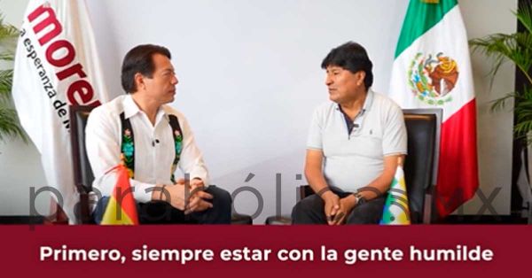 “Si fuera mexicano, yo sería el primer militante de Morena”: Evo Morales