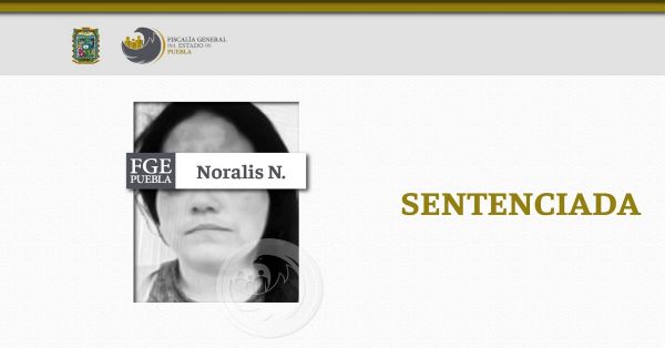 Recibe Noralis N. sentencia por 70 años de prisión por secuestro agravado
