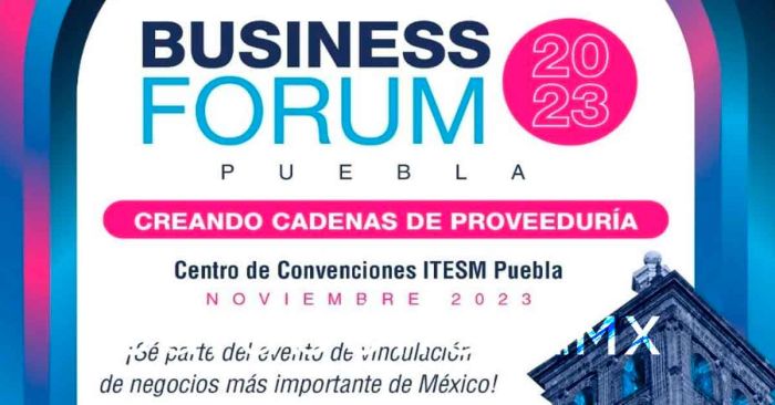 Convoca el ayuntamiento de Puebla a la segunda edición del Business Forum 2023