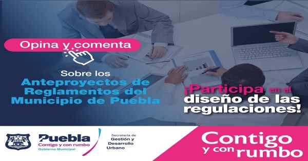 Invita el ayuntamiento de Puebla a participar en el diseño de regulaciones