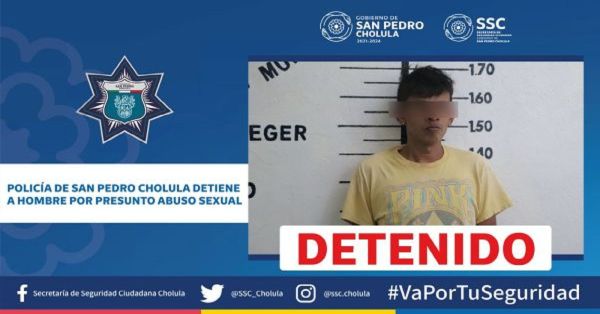 Detienen en San Pedro Cholula a un hombre por el presunto delito de abuso sexual