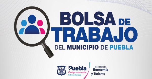 ¿Buscas empleo? Acude a la bolsa de trabajo del municipio de Puebla