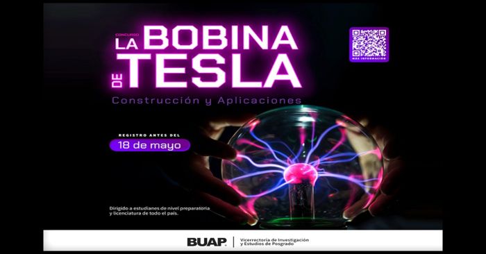 Anuncia BUAP concurso “La Bobina de Tesla: Construcción y Aplicaciones”