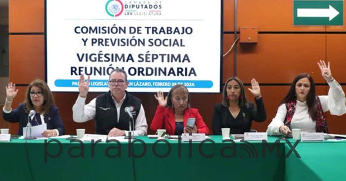 Avala comisión del Trabajo reforma para la libertad sindical