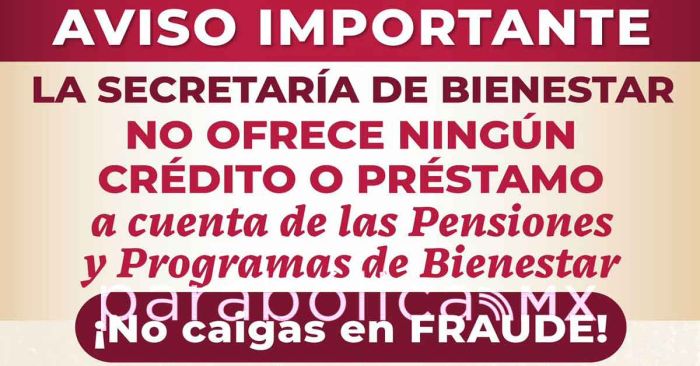 Bienestar no entrega préstamos ni créditos a cuenta de los Programas del Bienestar