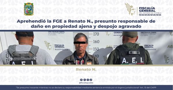 Detienen a Renato N., por da&ntilde;o en propiedad ajena y despojo agravado