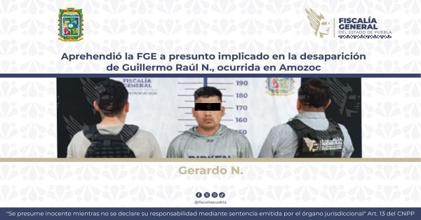 Detienen a Gerardo N. por el delito de desaparición de una persona