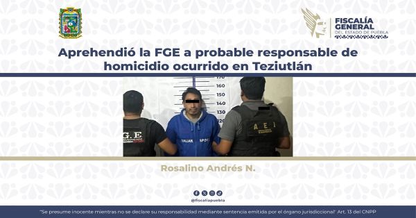 Detienen a Rosalino N. es acusado del delito de homicidio calificado
