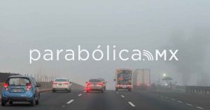 Cubre neblina matutina la autopista Puebla-México